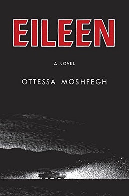 cover art of the book Eileen: a novel by Ottessa Moshfegh